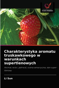 Paperback Charakterystyka aromatu truskawkowego w warunkach supertlenowych [Polish] Book