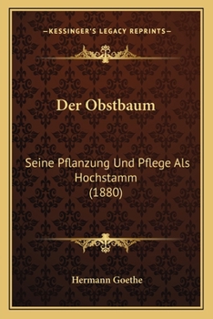 Paperback Der Obstbaum: Seine Pflanzung Und Pflege Als Hochstamm (1880) [German] Book