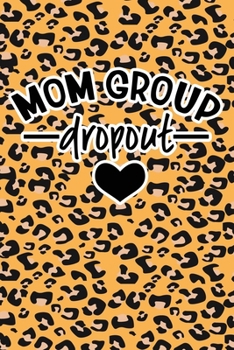 Mom Group Dropout: Leopard Print Sassy Mom Journal / Snarky Notebook