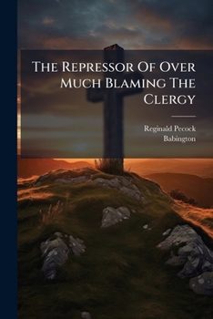 The Repressor Of Over Much Blaming Of The Clergy: Introduction