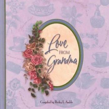 Hardcover Love from Grandma: Collection of Love and Advice from Grandmothers on All Aspects of Life Book