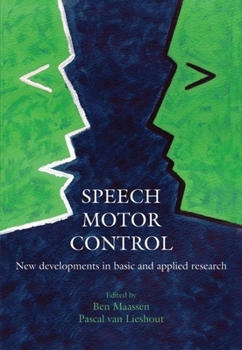 Hardcover Speech Motor Control: New Developments in Basic and Applied Research Book