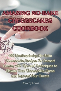 Paperback Amazing No-Bake Cheesecakes Cookbook Book