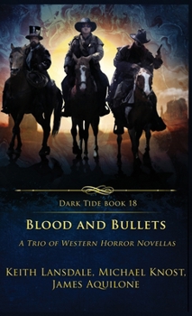 Hardcover Blood and Bullets: A Trio of Western Horror Novellas Book