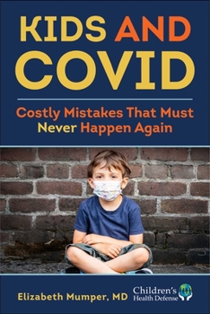 Hardcover Kids and Covid: Costly Mistakes That Must Never Happen Again Book