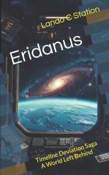Paperback Eridanus: Timeline Deviation Saga - A World Left Behind Book