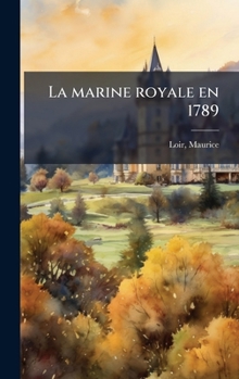Hardcover La marine royale en 1789 [French] Book