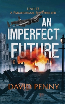 Paperback An Imperfect Future: A WWII Paranormal Spy Thriller Book