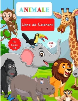 Libro da colorare animale: Per bambini da 4 a 8 anni - Libro da colorare con animali per i più piccoli - Libro da colorare carino per bambini - ... educativi - Scuola materna