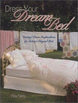 Paperback Dress Your Dream Bed: Vintage Linen Inspirations for Today's Elegant Bed Book