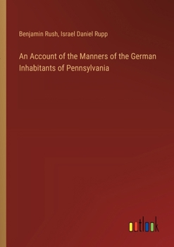 Paperback An Account of the Manners of the German Inhabitants of Pennsylvania Book