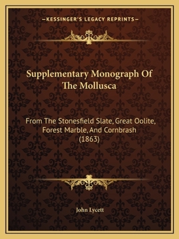Paperback Supplementary Monograph Of The Mollusca: From The Stonesfield Slate, Great Oolite, Forest Marble, And Cornbrash (1863) Book