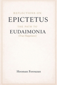 Paperback Reflections on Epictetus: The Path to Eudaimonia (True Happiness) Book