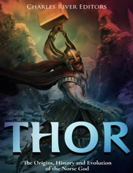 Paperback Thor: The Origins, History and Evolution of the Norse God Book