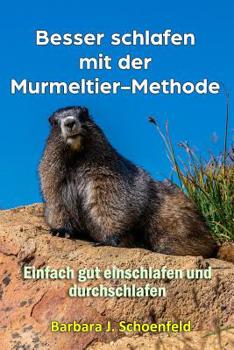 Paperback Besser schlafen mit der Murmeltier-Methode: Einfach gut einschlafen und durchschlafen [German] Book