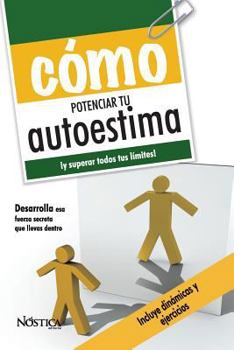 CÓMO POTENCIAR TU AUTOESTIMA: ¡y superar todos tus límites!