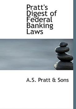 Pratt's Digest of Federal Banking Laws