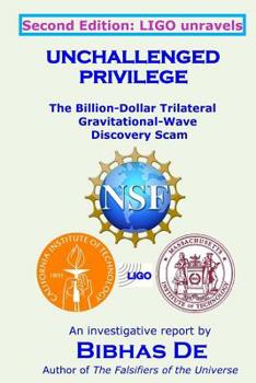 Paperback Unchallenged Privilege: The Billion-Dollar Trilateral Gravitational-Wave Discovery Scam Book