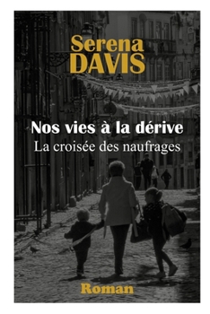 Paperback Nos vies à la dérive: La croisée des naufrages [French] Book