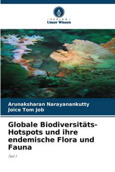 Globale Biodiversitäts-Hotspots und ihre endemische Flora und Fauna: Teil I