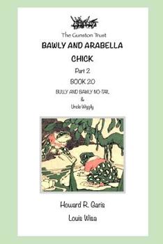 Paperback Bawly and Arabella Chick -Part 2: Book 20 - Uncle Wiggily Book
