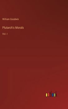 Hardcover Plutarch's Morals: Vol. I Book