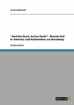 Paperback "And the Shark, he has Teeth" - Brechts Exil in America und Nachwirken am Broadway [German] Book