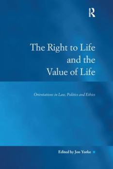 Paperback The Right to Life and the Value of Life: Orientations in Law, Politics and Ethics Book