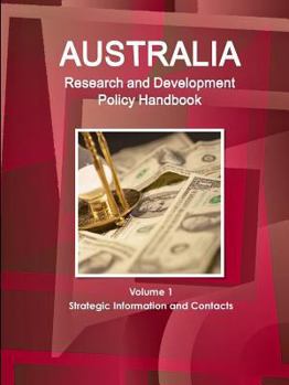 Paperback Australia Research & Development Policy Handbook Volume 1 Strategic Information and Contacts Book