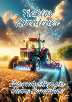 Paperback Traktor Abenteuer: Ausmalwelten für kleine Landwirte [German] Book