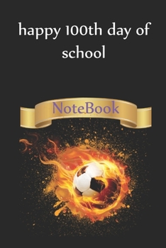 100th day of scool\happy 100th day of school, Lined Notebook for School, Football: Lined Notebook for 100th days of school / Journal Gift, 100 Pages, 6x9, Soft Cover, Matte Finish