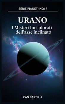 Paperback Urano: I Misteri Inesplorati dell'asse Inclinato [Italian] Book