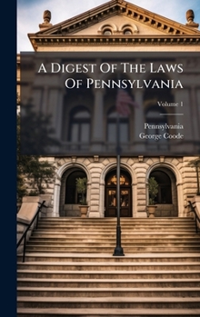Hardcover A Digest Of The Laws Of Pennsylvania Book