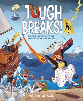 Hardcover Tough Breaks!: Incredible Misfortunes and People Who Overcame Them Book