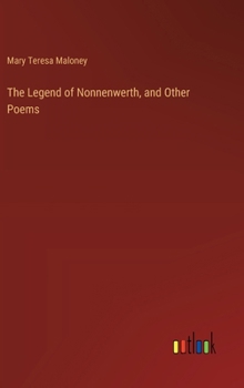 Hardcover The Legend of Nonnenwerth, and Other Poems Book