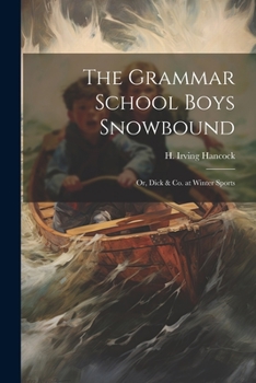 Paperback The Grammar School Boys Snowbound: Or, Dick & Co. at Winter Sports Book