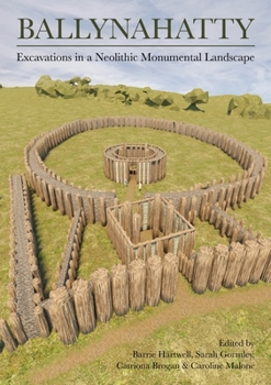 Hardcover Ballynahatty: Excavations in a Neolithic Monumental Landscape Book