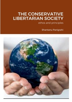 Paperback The Conservative Libertarian Society: ethos and principles Book