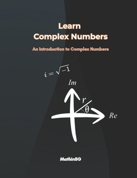 Paperback Learn Complex Numbers: An Introduction to Complex Numbers Book