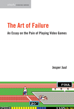 The Art of Failure: An Essay on the Pain of Playing Video Games - Book  of the Playful Thinking