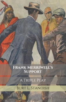 Frank Merriwell's Support; Or, A Triple Play - Book #75 of the Frank Merriwell