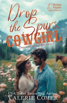 Drop the Spurs, Cowgirl: A brother's best friend, loathe-to-love Montana Ranches Christian romance (Cavanagh Cowgirls Romance)