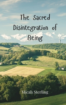 The Sacred Disintegration of Being