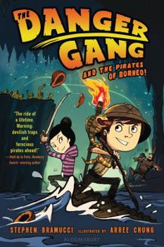 The Danger Gang and the Pirates of Borneo! - Book #1 of the Danger Gang