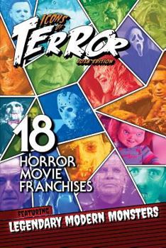 Icons of Terror 2018: 18 Horror Movie Franchises Featuring Legendary Modern Monsters (Icons of Terror