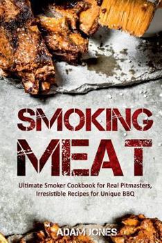 Paperback Smoking Meat: Ultimate Smoker Cookbook for Real Pitmasters, Irresistible Recipes for Unique BBQ Book