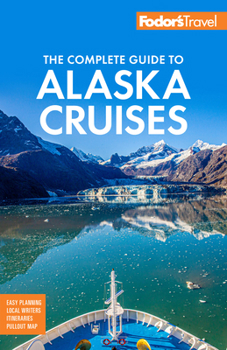 Paperback Fodor's the Complete Guide to Alaska Cruises Book