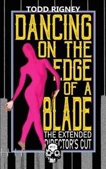 Paperback Dancing on the Edge of a Blade: The Extended Director's Cut Book