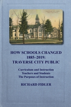 Paperback How Schools Changed, 1885-2019: Traverse City Public Book