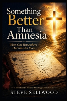 Paperback Something Better Than Amnesia: When God Remembers Our Sins No More Book